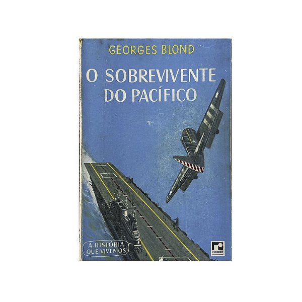 O Sobrevivente Do Pacífico - Georges Blond