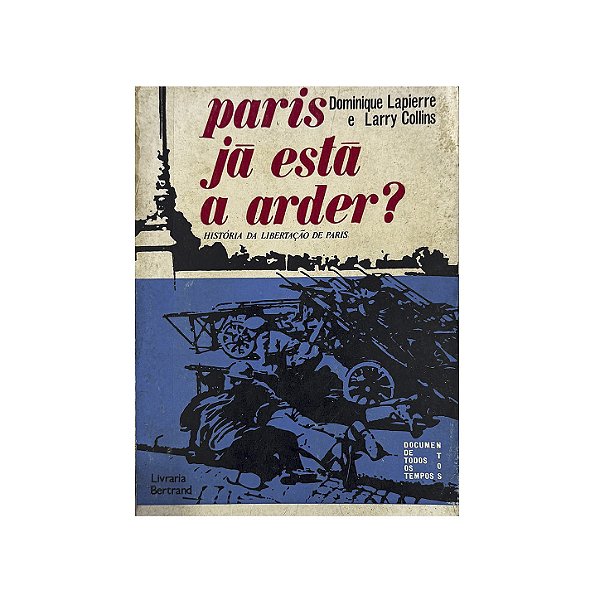 Paris Já Está A Arder? - Dominique Lapierre/Larry Collins
