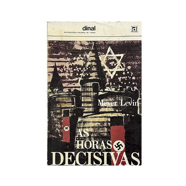 As Horas Decisivas - Meyer Levin