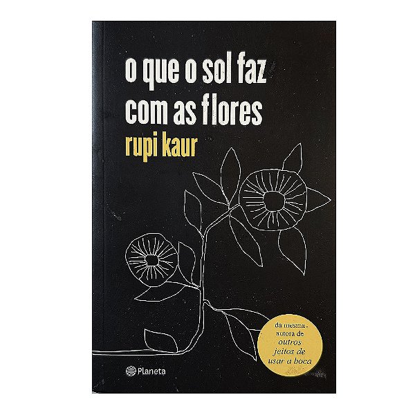 O Que O Sol Faz Com As Flores - Rupi Kaur