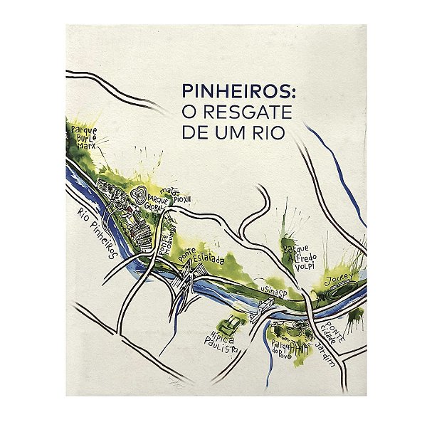 Pinheiros: O Resgate De Um Rio - Adalberto Bueno Netto