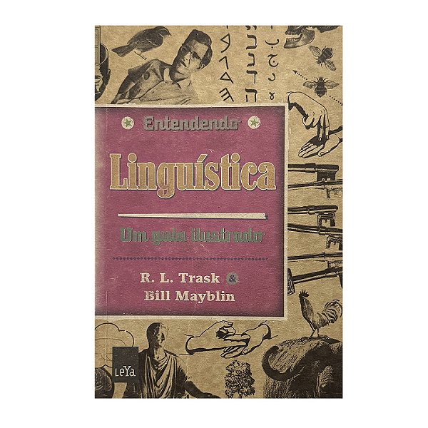Entendendo Linguística: Um Guia Ilustrado - R. L. Trask/Bill Mayblin