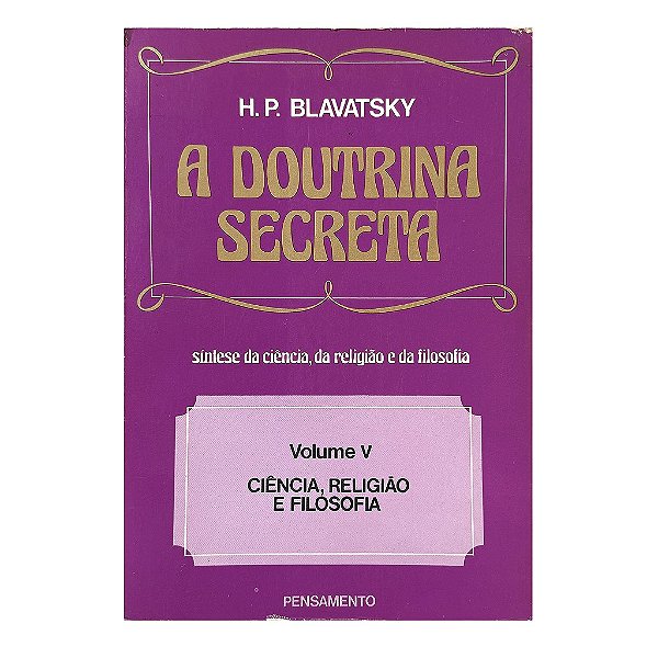 A Doutrina Secreta - Volume 5 - H. P. Blavatsky