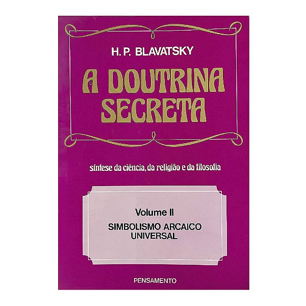 A Doutrina Secreta - Volume 2 - H. P. Blavatsky