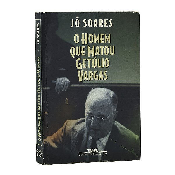 O Homem Que Matou Getúlio Vargas - Jô Soares