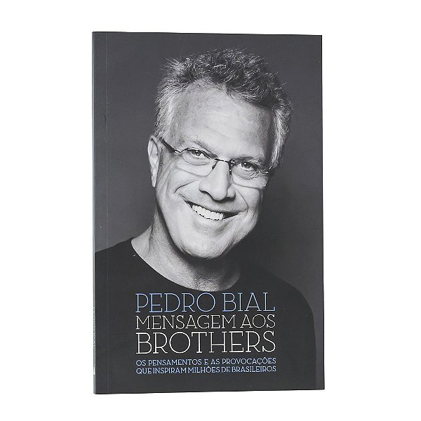 Mensagens Aos Brothers - Pedro Bial