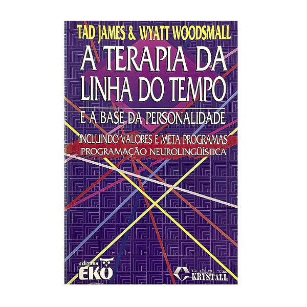 A Terapia Da Linha Do Tempo - Tad James/Wyatt Woodsmall