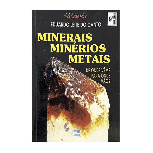 Mineirais, Minérios, Metais - Eduardo Leite Do Canto