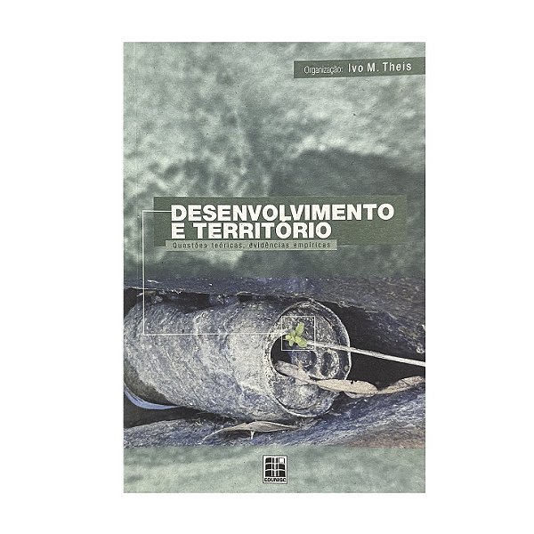 Desenvolvimento E Território - Ivo M. Theis (org.)