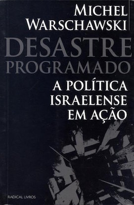 DESASTRE PROGRAMADO: A POLÍTICA ISRAELENSE EM AÇÃO