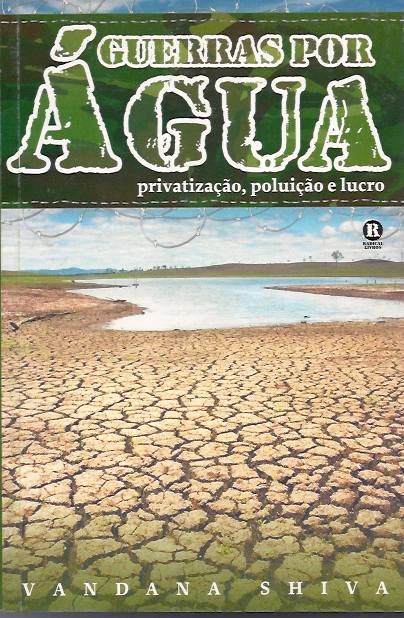 GUERRAS POR ÁGUA - PRIVATIZAÇÃO, POLUIÇÃO E LUCRO