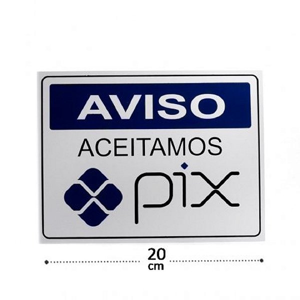 Placa DE Sinalização 20x15 FRASE: Aceitamos Pix, C/ NFE