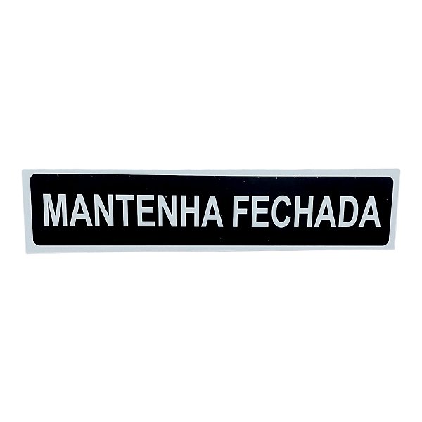 Placa de Sinalização 30x7 MANTENHA FECHADA fundo preto