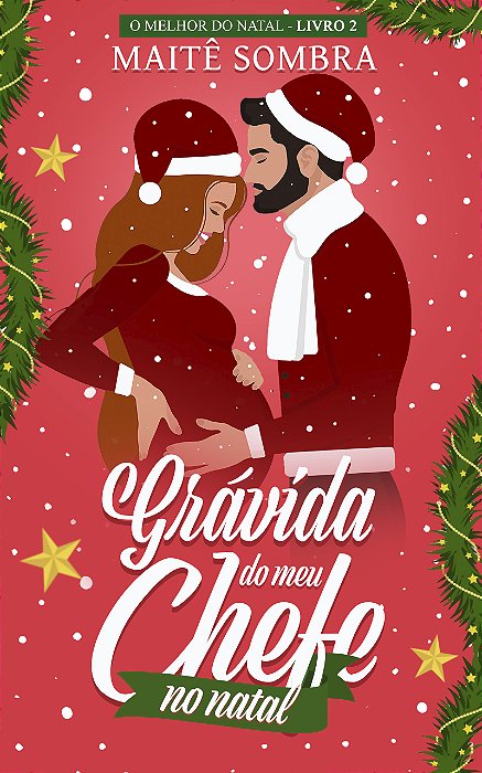 Grávida do meu chefe no natal - Maitê Sombra (DESCONTO NO PIX: R$40,00)