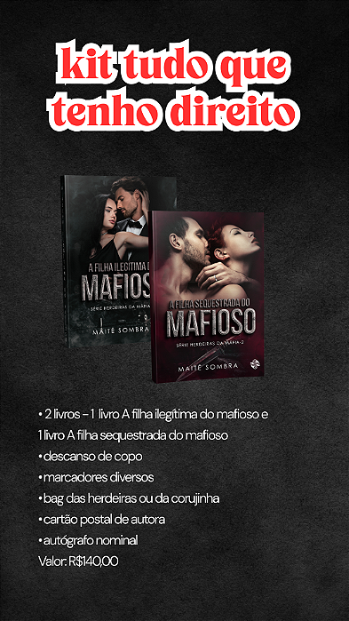 KIT TUDO O QUE TENHO DIREITO - HERDEIRAS DA MÁFIA  (DESCONTO NO PIX: R$140,00)
