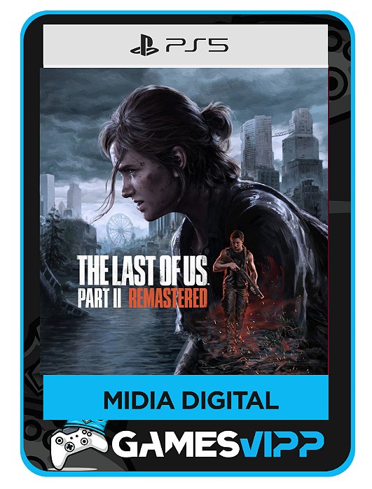The Last of Us Part II Remastered - Ps5 midia digital