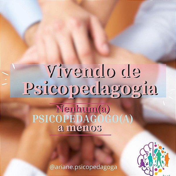 Vivendo de Psicopedagogia! Nenhum(a) Psicopedagogo(a) a menos!