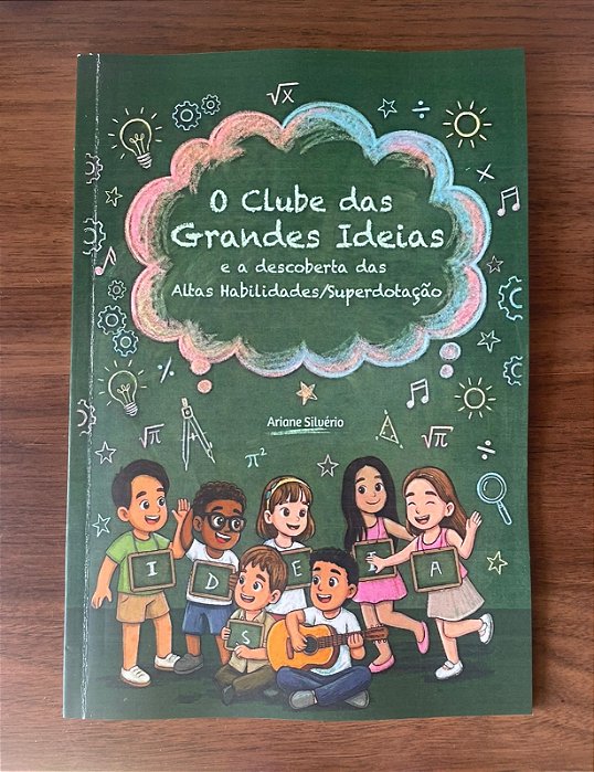 Livro Infantil O Clube das grandes ideias e a descoberta das Altas Habilidades/Superdotação.