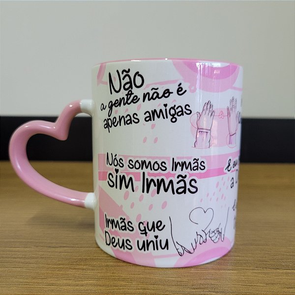 Caneca - A gente não é apenas amigas, nós somos irmãs
