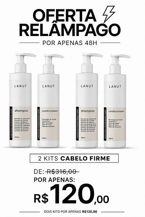 2 KITS - 2 SHAMPOOS E 2 CONDICIONADORES - CABELO FIRME