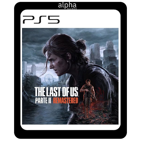 The Last of Us Parte II Remastered PS5 Mídia Digital