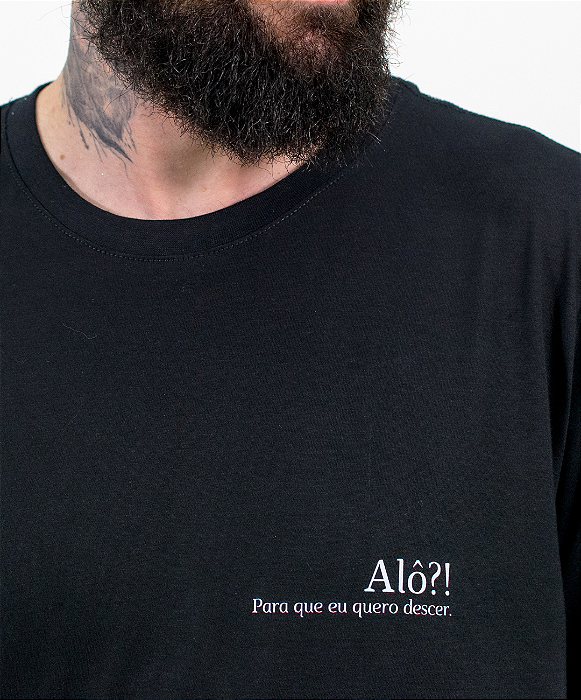 Camiseta - Alô! Para que eu quero descer.