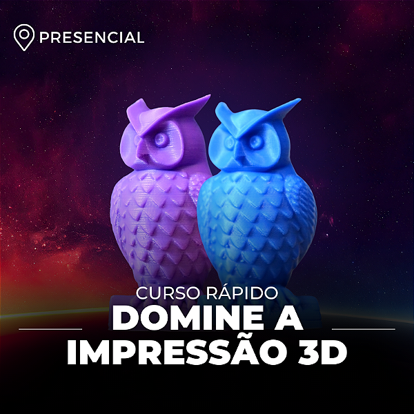 Curso Rápido - Domine a Impressão 3D FDM - Presencial
