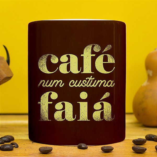 CANECA CAFÉ NUM CUSTUMA FAIÁ