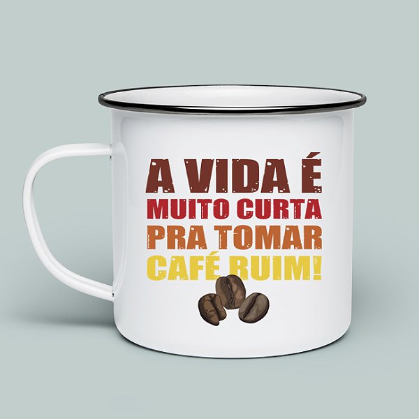 CANECA ESMALTADA CAFÉ RUIM