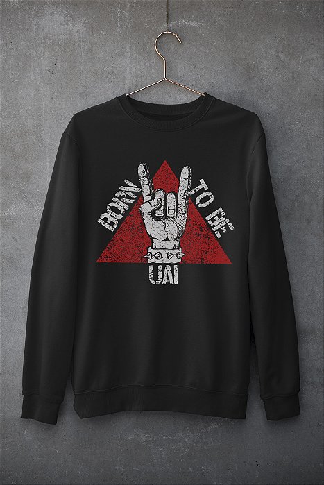 MOLETOM BLUSÃO BORN TO BE UAI