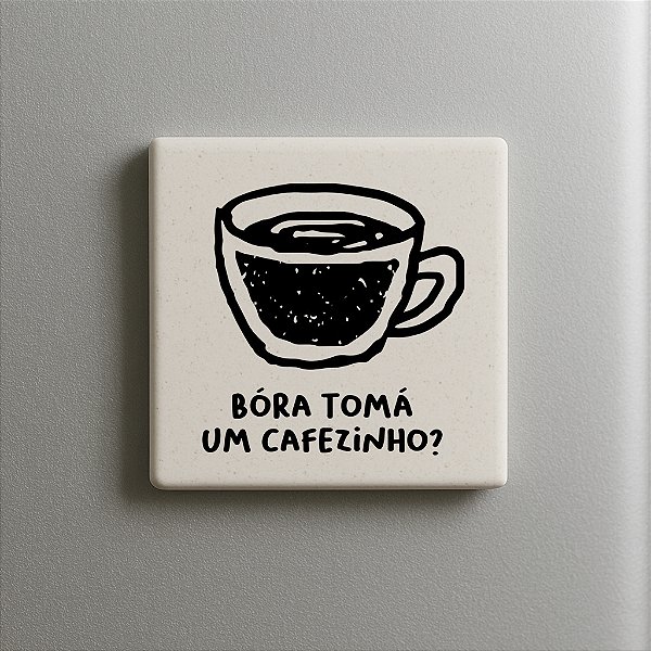 IMÃ BÓRA TOMÁ UM CAFEZINHO?