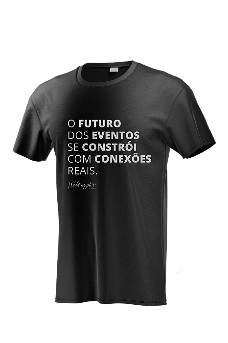 Camiseta O futuro dos eventos se constroi com conexões reais