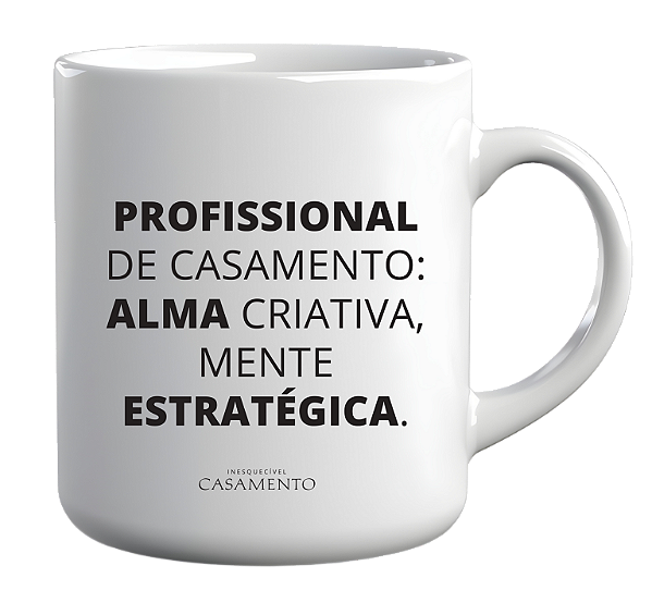 Caneca Profissional de Casamento: Alma Criativa, Mente Estratégica