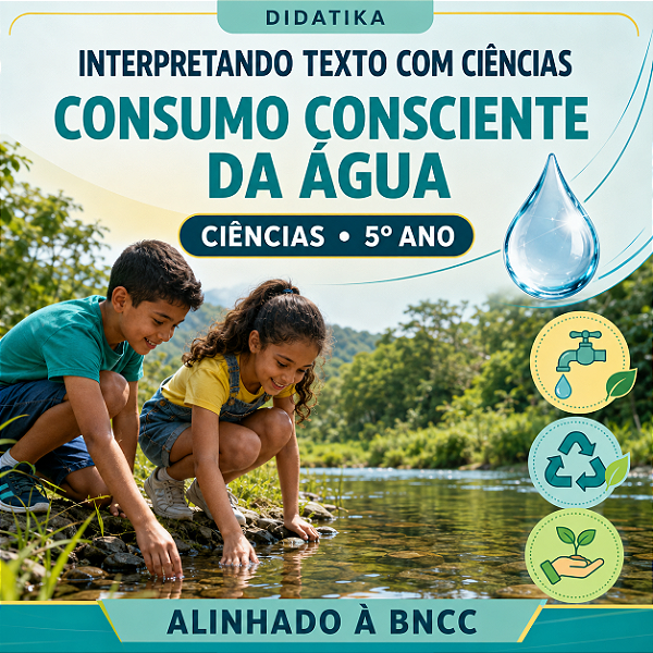 Interpretando Texto com Ciências – Consumo Consciente da Água | 5º Ano