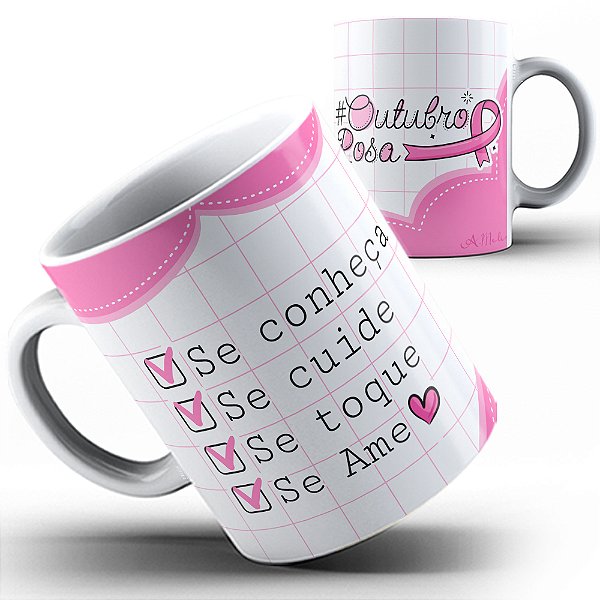 Caneca Outubro Rosa se conheça se cuide se ame 23