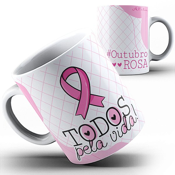 Caneca Outubro Rosa Todos pela vida 23