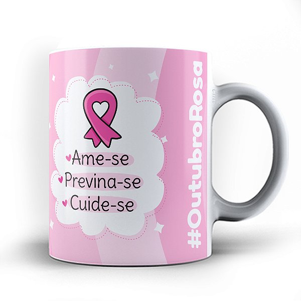 Caneca xicara Outubro rosa ame-se cuide-se 23