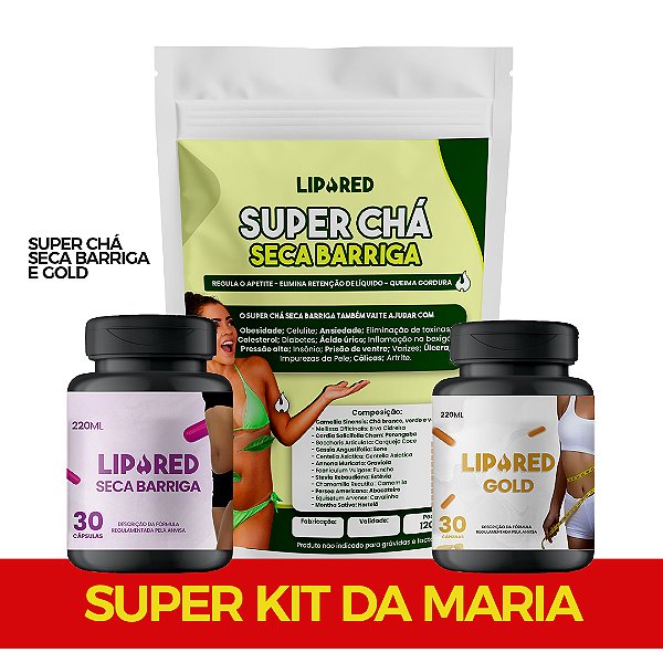 KIT DA MARIA - SUPER CHÁ + LIPORED GOLD + LIPORED SECA BARRIGA