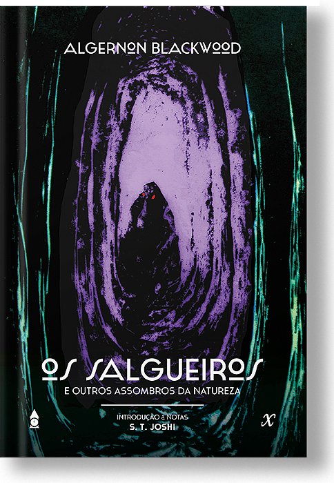 Os Salgueiros e outros assombros da natureza | Algernon Blackwood