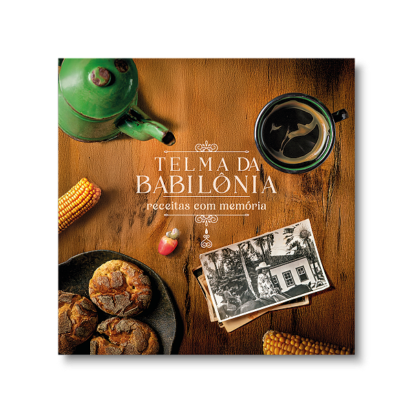 Telma da Babilônia: receitas com memória