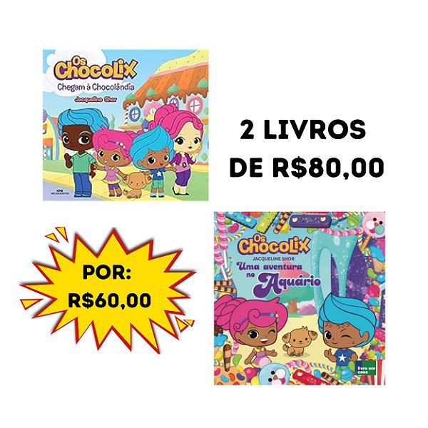 2 livros Os Chocolix Chegam à Chocolândia capa dura + Os Chocolix uma aventura no aquário