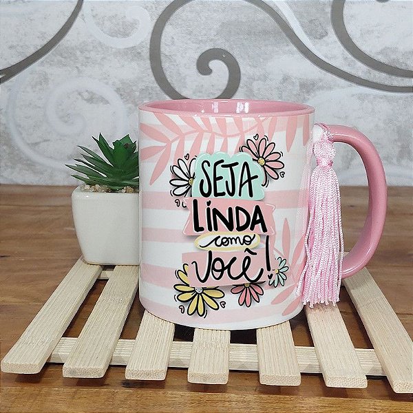 Caneca dia da mulher - Seja linda como você