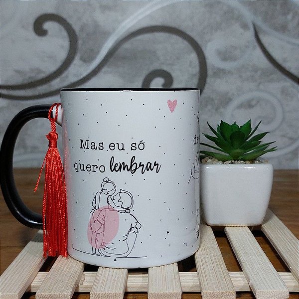 Caneca- Eu só quero lembrar 11 vidas- Dia dos pais - de Filha para Pai