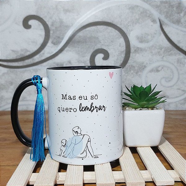 Caneca - 11 vidas Eu só quero lembrar - Dia dos pais