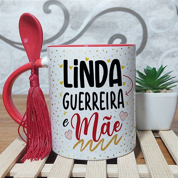 Caneca dia das Mães - Linda Guerreira e Mãe