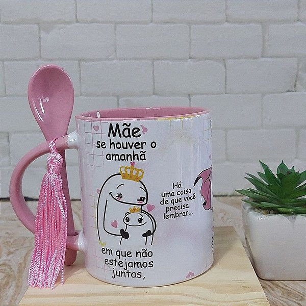 Caneca dia das mães frase se houver um amanhã