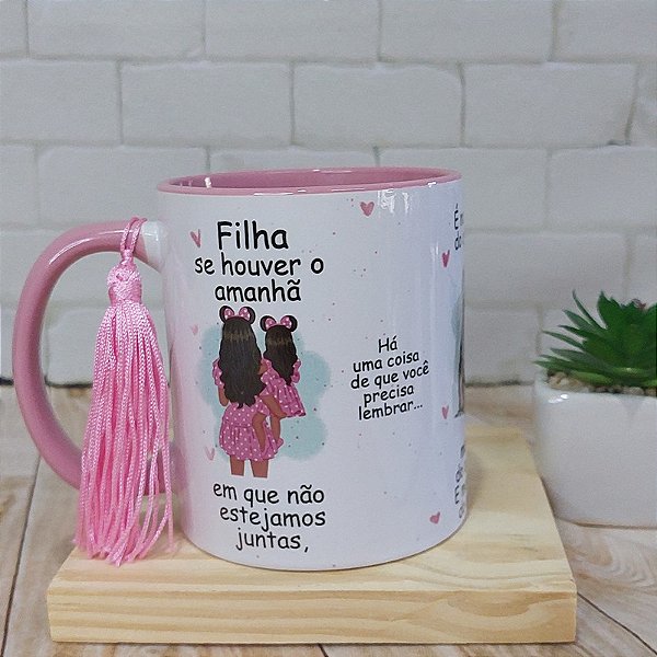 Caneca Para Filha com mensagem se houver um amanhã