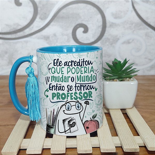 Caneca para professor ele acreditou que podia mudar o mundo