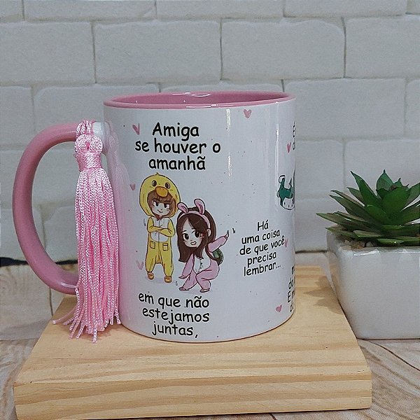 Caneca para amiga mensagem se houver o amanha -  versão bonequinhas