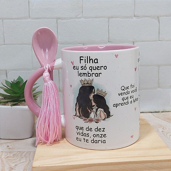 Caneca para filha 11 vidas  eu só quero lembrar  alça colher